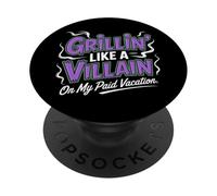 Grillin Like a Villain on My Paid Vacation Labor Day PopSockets Adhesive PopGrip