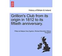 Grillion's Club from Its Origin in 1812 to Its Fiftieth Anniversary.