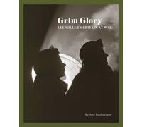 Grim Glory : Lee Miller's Britain at War