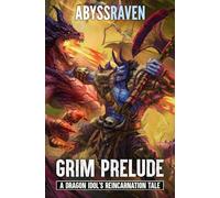 Grim Prelude: A LitRPG Adventure: 5 (A Dragon Idol's Reincarnation Tale)
