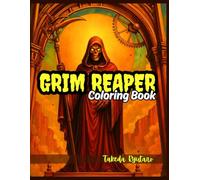 GRIM REAPER COLORING BOOK: for Adults and Teens - A Dark and Mysterious Journey into the Afterlife