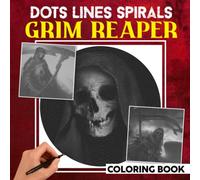 Grim Reaper Dot Lines Spirals Coloring Book: Creepy Goth And Hell Demon Spiral Book For Drawing | To Stress Relief | Great Presents For Special Occasion | White Elephants To Relaxation