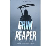 GRIM REAPER: Myths, Legends & History