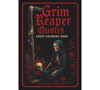 Grim Reaper Quotes: Adult Coloring Book: Dark Motivational Quotes with Gothic Art | Inspirational Death-Themed Coloring Pages for Stress Relief & Mental Strength Building