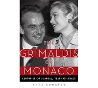 Grimaldis of Monaco: Centuries of Scandal, Years of Grace