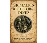 GRIMALKIN & THE CORN DEVILS: TO SAVE GOOD YOU MUST AWAKEN EVIL: 1 (The Darkwood Chronicles)