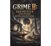 Grime II: Definitive Edition Spielanleitung: Meistere Kampf, Formen, Bosse, versteckte Pfade, mächtige Builds und 100% Spielabschluss.