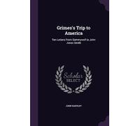Grimes's Trip to America: Ten Letters From Sammywell to John Jones Smith
