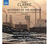 Grimethorpe Band/Clarke - Nigel Clarke: Mysteries of the Horizon - Dial 'H' For Hitchcock, Swift Severn's Flood, Earthrise