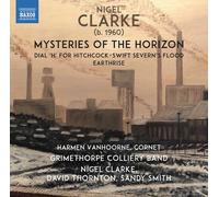 Grimethorpe Band/Clarke - Nigel Clarke: Mysteries of the Horizon - Dial 'H' For Hitchcock, Swift Severn's Flood, Earthrise