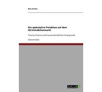 Grimm - Die spekulative Preisblase auf dem US-Immobilienmarkt Theorie - X555z