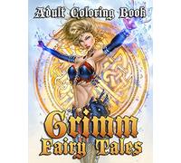 Grimm Fairy Tales Adult Coloring Book: An amazing adults coloring book with sexy images