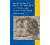 Grimm Ripples: The Legacy of the Grimms’ Deutsche Sagen in Northern Europe: 30 (National Cultivation of Culture)
