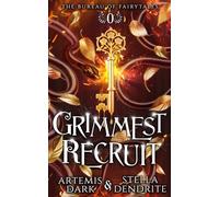 Grimmest Recruit (The Bureau of Fairytales)