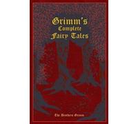 Jacob and Wilhelm Grimm – Grimm's Complete Fairy Tales – Leatherbound Classics