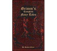 Jacob and Wilhelm Grimm – Grimm's Complete Fairy Tales – Leatherbound Classics