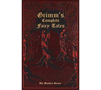 Grimm's Complete Fairy Tales Leatherbound Classics