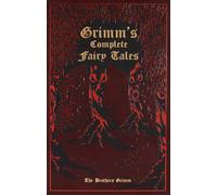Jacob and Wilhelm Grimm – Grimm's Complete Fairy Tales – Leatherbound Classics