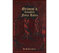 Grimm's Complete Fairy Tales Leatherbound Classics