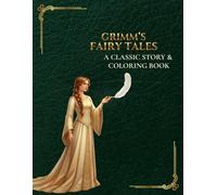 Grimm's Fairy Tales A Classic Story & Coloring Book: Timeless Traditional Folklore Collection with Detailed and Intricate Illustrations to Color ... Tales - A Story & Coloring Collection)