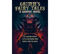 Grimm's Fairy Tales: A Graphic Novel: The Sleeping Beauty, Little Red Riding Hood, Beauty and the Beast