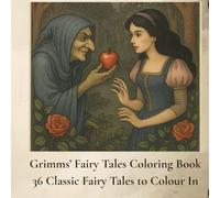 Grimms’ Fairy Tales Coloring Book, Classic Fairy Tales from the Brothers Grimm to Colour in: 36 Pictures from Snow White, Cinderella, Rapunzel, ... Beauty and more! (Fairy Tale Coloring Books)