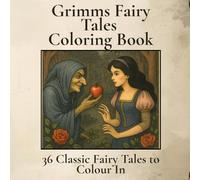 Grimms’ Fairy Tales Coloring Book: Classic Fairy Tales from the Brothers Grimm to Colour in. Fantasy Coloring Featuring Heroes, Princesses and Villains. (Fairy Tale Coloring Books)