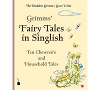 Grimms' Fairy Tales in Singlish. Ten Chewren's and Household Tales: Ten Chewren's and Household Tales