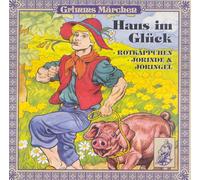 Grimms Märchen: Hans im Glück, Rotkäppchen, Jorinde & Joringel