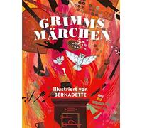 Grimms Märchen - Illustriert von Bernadette