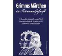 Grimms Märchen in Kurrentschrift: 15 Klassiker doppelt ausgeführt (Kurrentschrift und Druckschrift) zum Üben und Vorlesen. (Kurrentschrift - ... für Freunde der alten deutschen Schrift.)
