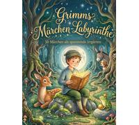 Grimms Märchen-Labyrinthe: 50 Märchen als spannende Irrgärten