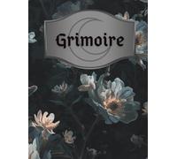 Grimoire: A Witch’s Journal for Spells, Rituals, and Moon Magic