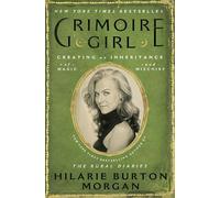 Grimoire Girl: Creating an Inheritance of Magic and Mischief-A Modern Spell Grimoire Filled with Wisdom for Crafting a Lifetime of Learning and Mischief