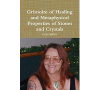 Grimoire of Healing and Metaphysical Properties of Stones and Crystals