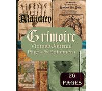 Grimoire Vintage Journal Pages & Ephemera: Alchemy Kit Includes 26 Alchemy Pages For Scrapbooking And Collage