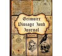 Grimoire Vintage Junk Journal: A Vintage Dark Magic Themed Collection of Authentic Ephemera for Junk Journals, Scrapbooking, Card Making, Collage, Decoupage, Mixed Media and Many Other Crafts.