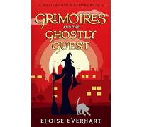 Grimoires and the Ghostly Guest: 6 (A Williams Witch Mystery)