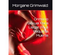 Grimorio Sexual Para Llegar A La Pequeña Muerte