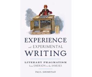 Grimstad - Experience and Experimental Writing Literary Pragmatism fr - X555z