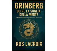 Grinberg Oltre la soglia della mente: Il thriller metafisico ispirato a una storia vera