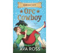 Grinchy Orc Cowboy: A Cozy Holiday Monster Romance (Brides of the Lonesome Creek Orcs)