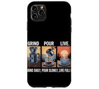Grind Daily Pour Slowly Live Fully Home Coffee Brewing Case for iPhone 11 Pro Max