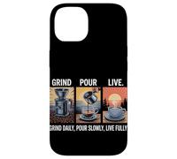 Grind Daily Pour Slowly Live Fully Home Coffee Brewing Case for iPhone 14