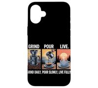 Grind Daily Pour Slowly Live Fully Home Coffee Brewing Case for iPhone 16 Plus