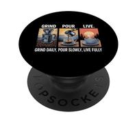 Grind Daily Pour Slowly Live Fully Home Coffee Brewing PopSockets Adhesive PopGrip