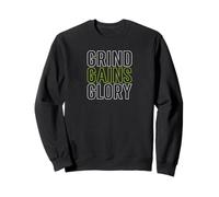 GRIND.GAINS.GLORY. Sweatshirt
