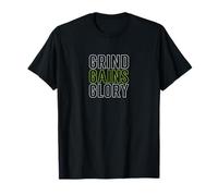Grind.Gains.Glory. T-Shirt