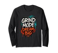 Grind Mode Dream Big Motivational Streetwear Graphic Long Sleeve T-Shirt
