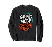 Grind Mode Dream Big Motivational Streetwear Graphic Sweatshirt